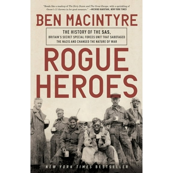 Pre-Owned Rogue Heroes: The History of the Sas, Britain's Secret Special Forces Unit That Sabotaged (Paperback 9781101904183) by Ben MacIntyre