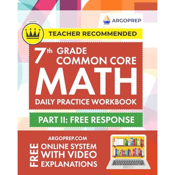 Pre-Owned 7th Grade Common Core Math: Daily Practice Workbook - Part II: Free Response | 1000+ Practice Questions and Video Explanations | Argo Brothers (Next Generation Learning Standards Aligned (N