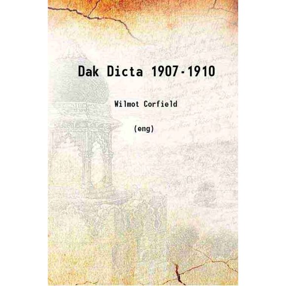 Dak Dicta 1907-1910 1910 [Hardcover]