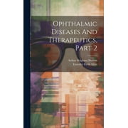 Ophthalmic Diseases And Therapeutics, Part 2 (Hardcover)