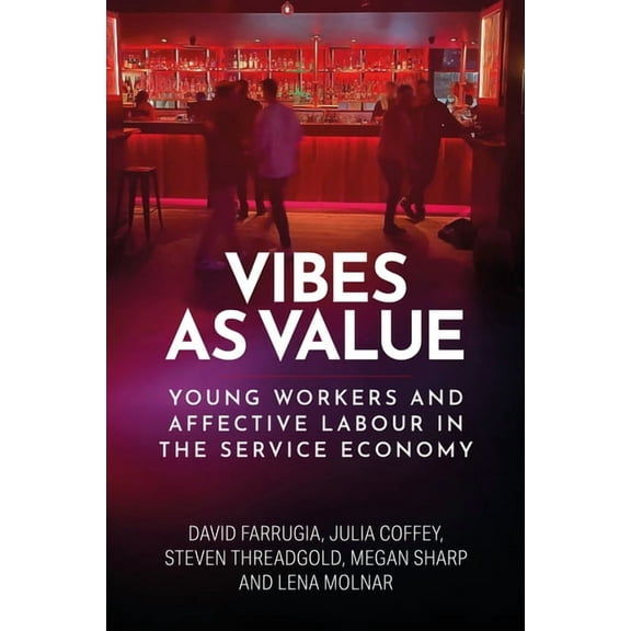 Vibes as Value: Young Workers and Affective Labour in the Service Economy, (Hardcover)