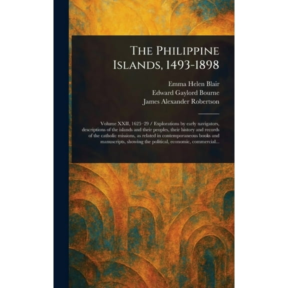 The Philippine Islands, 1493-1898, (Hardcover)