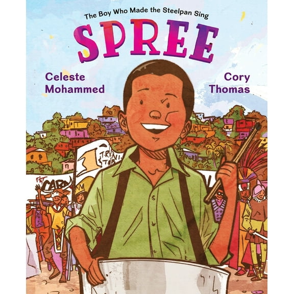 Spree: The Boy Who Made the Steelpan Sing, (Hardcover)
