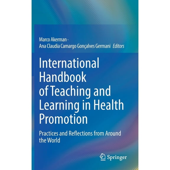 International Handbook of Teaching and Learning in Health Promotion: Practices and Reflections from Around the World, (Hardcover)