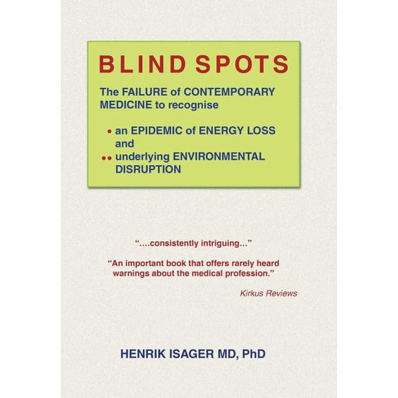 Blind Spots: The Failure of Contemporary Medicine to Recognise * an Epidemic of Energy Loss and ** (Hardcover) by Henrik Isager
