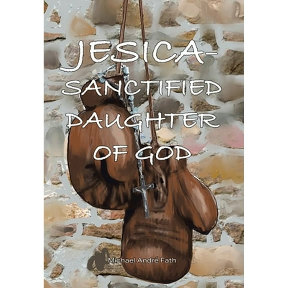 Jesica: Sanctified Daughter of God (Hardcover)