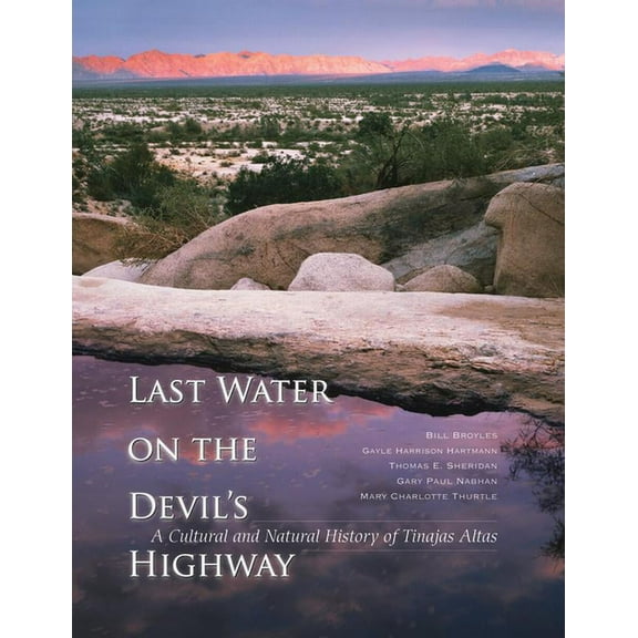 Southwest Center Series: Last Water on the Devil's Highway : A Cultural and Natural History of Tinajas Altas (Paperback)