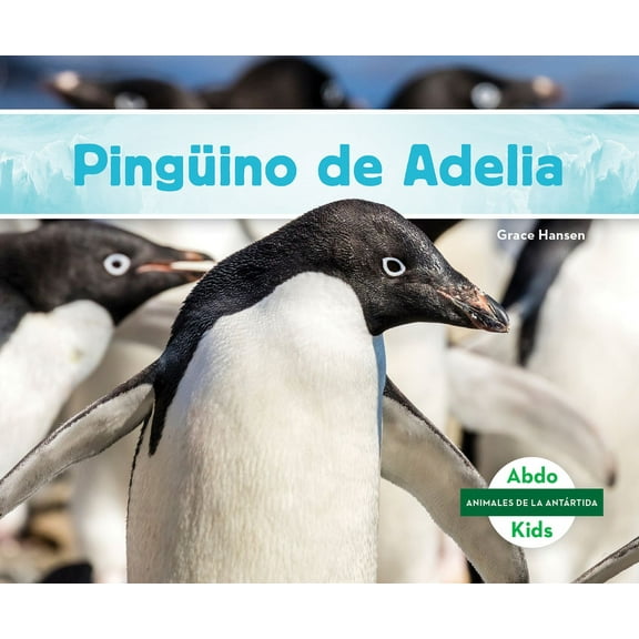 Animales de la Antartida (Antarctic Anim Pinguino de Adelia (Adelie Penguin), (Hardcover)