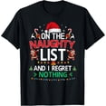 thumbnail image 1 of On The Naughty List and I Regret Nothing Funny Xmas Family - Camiseta familiar, 1 of 2