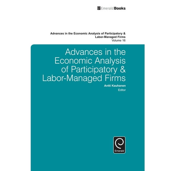 Advances in the Economic Analysis of Par Advances in the Economic Analysis of Participatory & Labor-Managed Firms, Book 16, (Hardcover)
