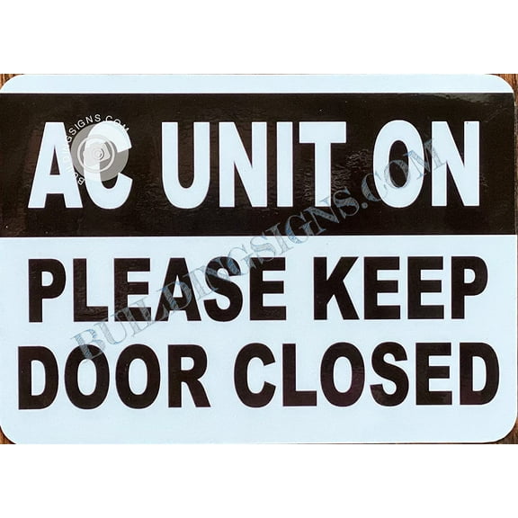 AC Unit ON: Please Keep Door Closed Sticker Sign (5X7 INCH, White Backround, 1 PCS) (ref-2201)