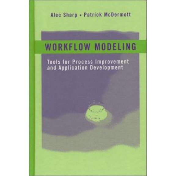 Pre-Owned Workflow Modeling: Tools for Process Improvement and Application Development (Hardcover) 1580530214 9781580530217