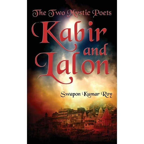 The Two Mystic Poets: Kabir and Lalon, (Paperback)