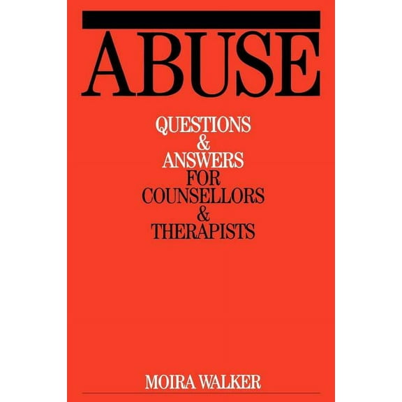 Questions and Answers for Counsellors and Therapists (Whurr): Abuse: Questions and Answers for Counsellors and Therapists (Paperback)