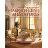 Magnificent Miniatures : Inspiration and Technique for Grand Houses on a Small Scale, Used [Hardcover]