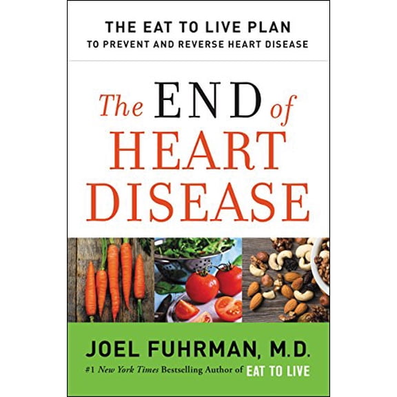 Pre-Owned The End of Heart Disease: The Eat to Live Plan to Prevent and Reverse Heart Disease (Hardcover) 0062249355 9780062249357