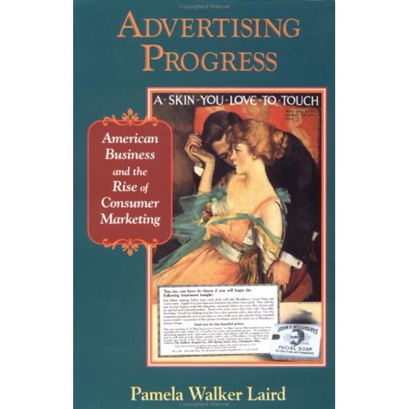 Pre-Owned Advertising Progress: American Business and the Rise of Consumer Marketing (Studies in Industry and Society), 9780801866456, 0801866456, Paperback,