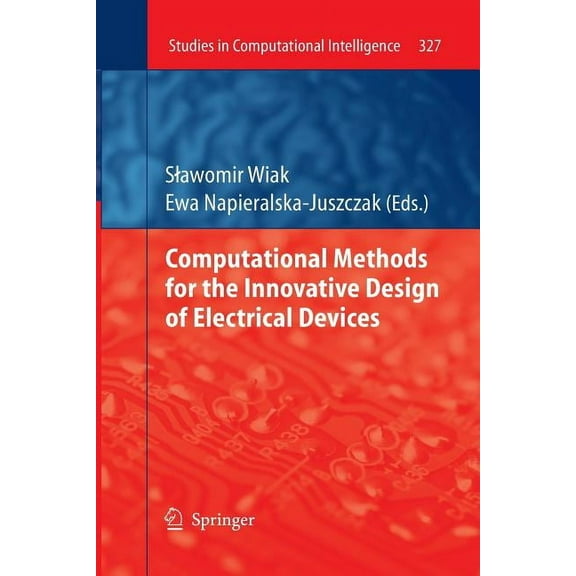 Studies in Computational Intelligence Computational Methods for the Innovative Design of Electrical Devices, Book 327, (Paperback)
