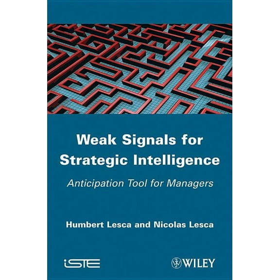 Weak Signals for Strategic Intelligence: Anticipation Tool for Managers, (Hardcover)