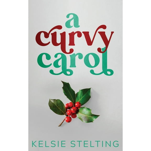 A Curvy Girl Christmas A Curvy Carol, Book 2, (Paperback)