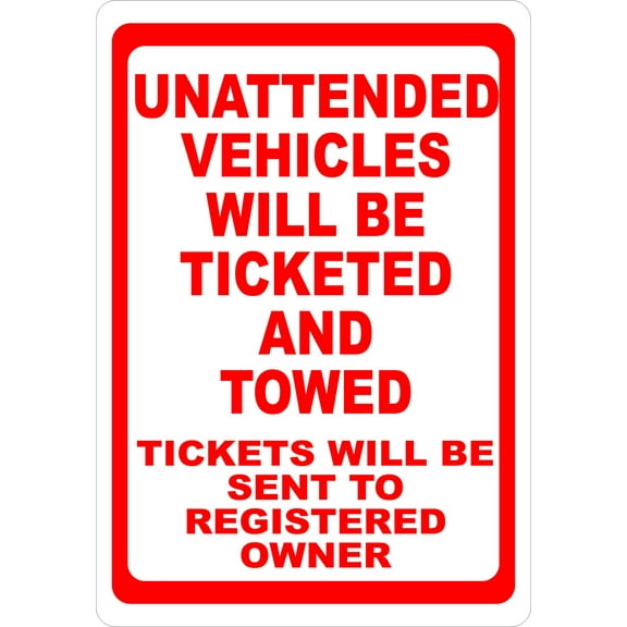 Unattended Vehicles Will Be Ticketed and Towed Sign