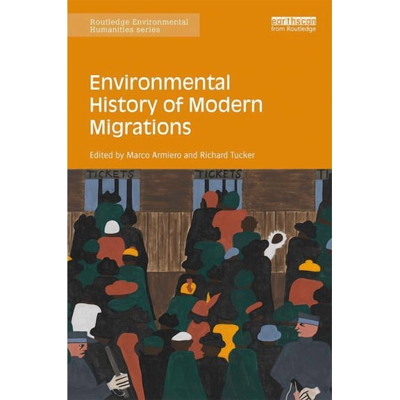 Routledge Environmental Humanities Environmental History of Modern Migrations, (Hardcover)