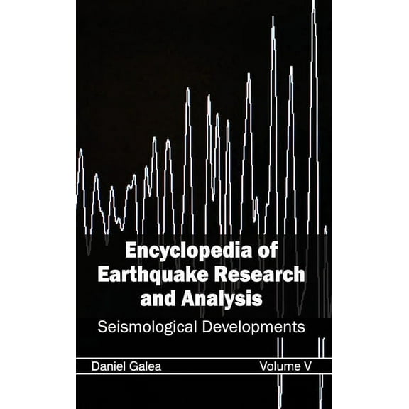 Encyclopedia of Earthquake Research and Analysis: Volume V (Seismological Developments), (Hardcover)