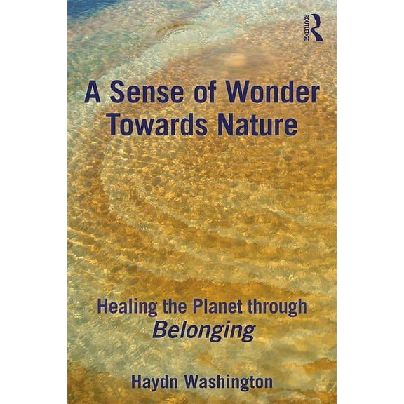 A Sense of Wonder Towards Nature: Healing the Planet through Belonging, (Paperback)