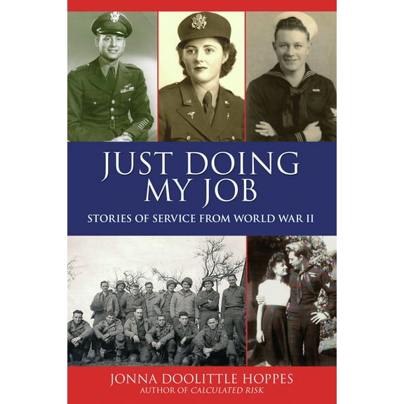 Just Doing My Job: Stories of Service from World War II, (Paperback)