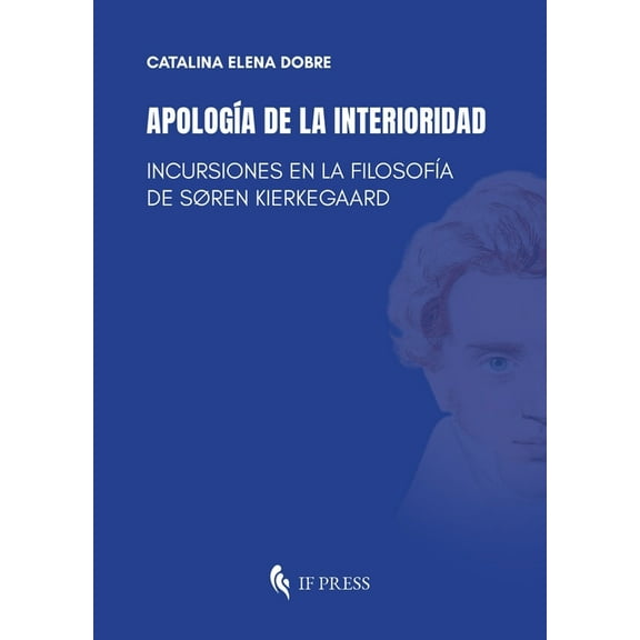 Philosophica ApologÃa de la interioridad: Incursiones en la filosofÃa de Søren Kierkegaard, Book 43, (Paperback)