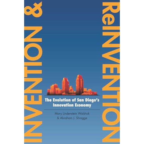 Pre-Owned Invention and Reinvention: The Evolution of San Diegoas Innovation Economy (Paperback) 0804775206 9780804775205