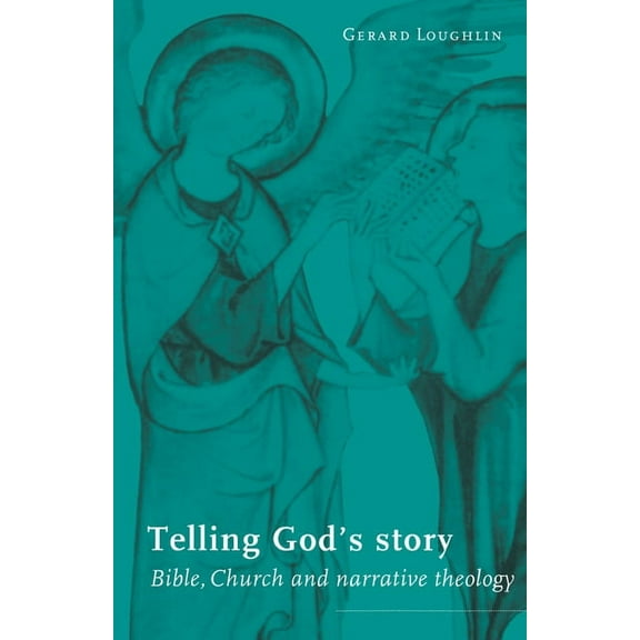 Telling God's Story: Bible, Church and Narrative Theology, (Hardcover)