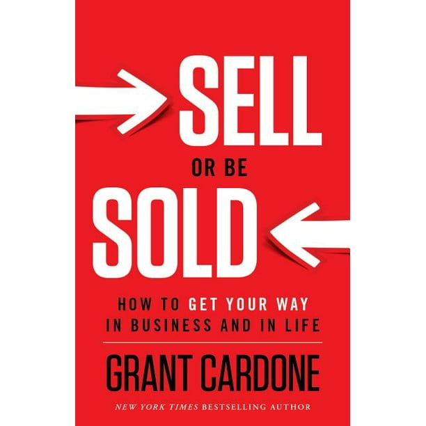 Sell Or Be Sold How To Get Your Way In Business And In Life Walmart Com Walmart Com