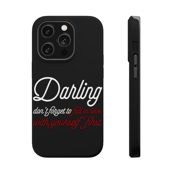DistinctInk Tough Case for Apple iPhone 15 PRO (6.1" Screen), Compatible with MagSafe Charging - Darling Don't Forget to Fall In Love with Yourself