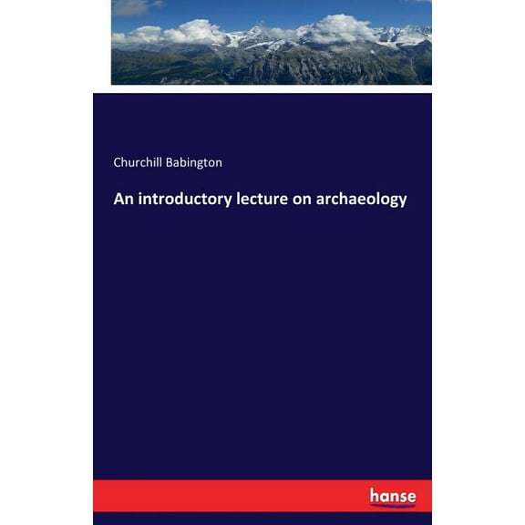 An introductory lecture on archaeology, (Paperback)
