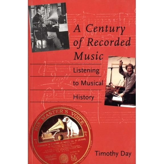 A Century of Recorded Music : Listening to Musical History (Paperback)