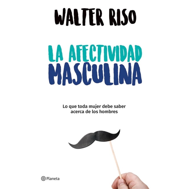 La afectividad masculina PLANETA WALTER RISO