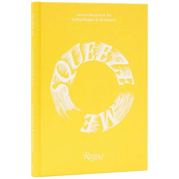 Squeeze Me: Lemon Recipes & Art, (Hardcover)