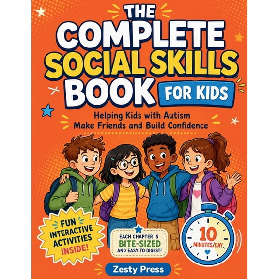 The Complete Social Skills Book For Kids: Helping Kids with Autism Make Friends and Build Confidence, (Paperback)