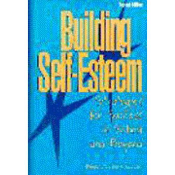 Pre-Owned Building Self-Esteem: Strategies for Success in School and Beyond (2nd Edition) (Paperback) 0137768990 9780137768998