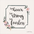 thumbnail image 2 of Great Art Now Be Brave Be Strong Be Fearless by April Chavez, Canvas Wall Art, 12W x 12H, 2 of 2