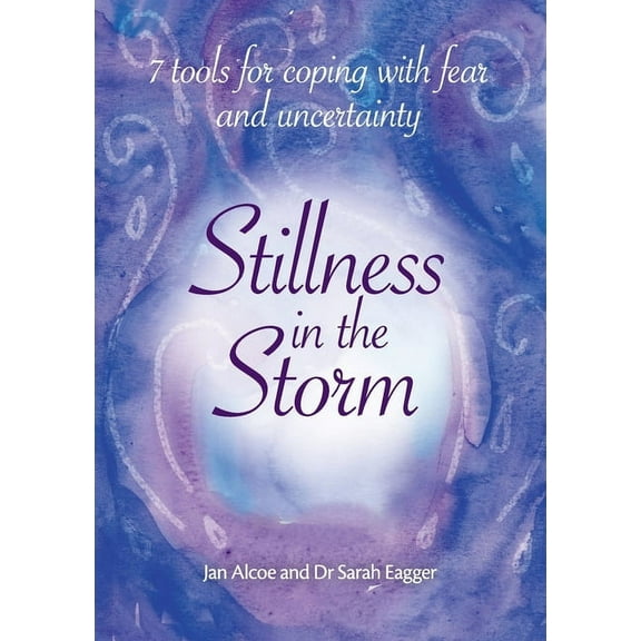 Stillness In The Storm - 7 Tools For Coping with fear and uncertainty, (Paperback)