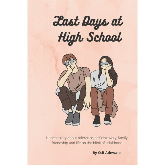 Last Days At High School: Forcados High School (Paperback) by O B Adewale