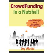 Crowdfunding in a Nutshell : Discover All You Must Know about Crowdfunding