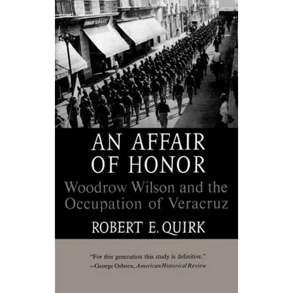 An Affair of Honor: Woodrow Wilson and the Occupation of Veracruz, (Paperback)