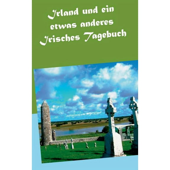 Irland und ein etwas anderes Irisches Tagebuch, (Paperback)