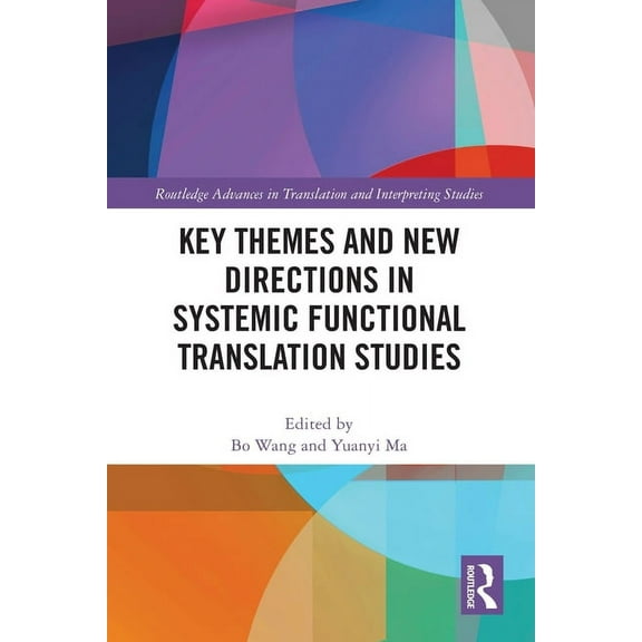 Routledge Advances in Translation and In Key Themes and New Directions in Systemic Functional Translation Studies, (Paperback)