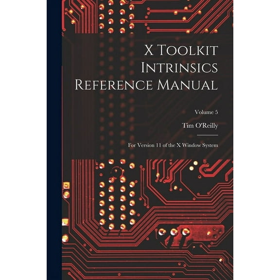 X Toolkit Intrinsics Reference Manual: For Version 11 of the X Window System; Volume 5 (Paperback)
