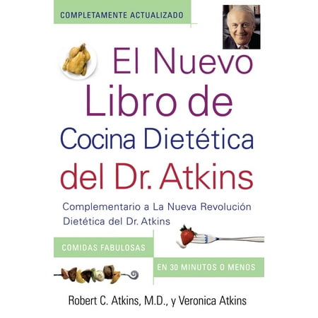 El Nuevo Libro de Cocina Dietetica del Dr. Atkins (Dr. Atkins' Quick & Easy New : Complementario a La Nueva Revolucion Dietetica del Dr. Atkins (Companion to Dr. Atkins' New Diet Revolution) (Paperback)