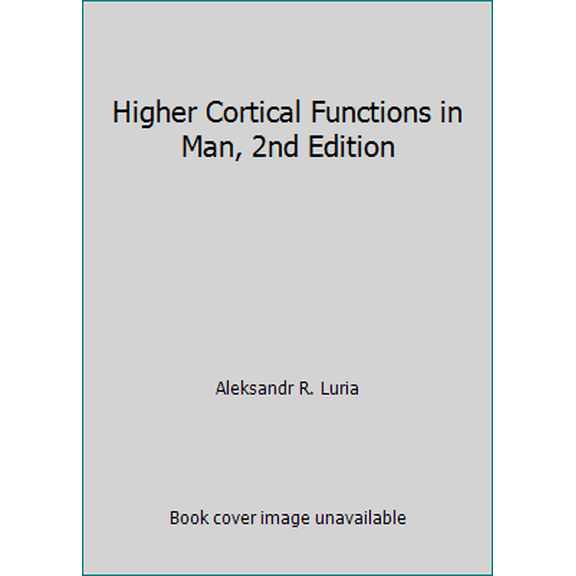 Pre-Owned Higher Cortical Functions in Man, 2nd Edition (Hardcover) 0465029604 9780465029600